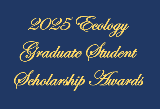 Ecology Graduate Student Scholarship Awards